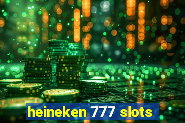 heineken 777 slots